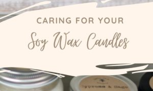Caring for soy wax candles
