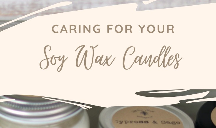 How to care for your soy wax candles